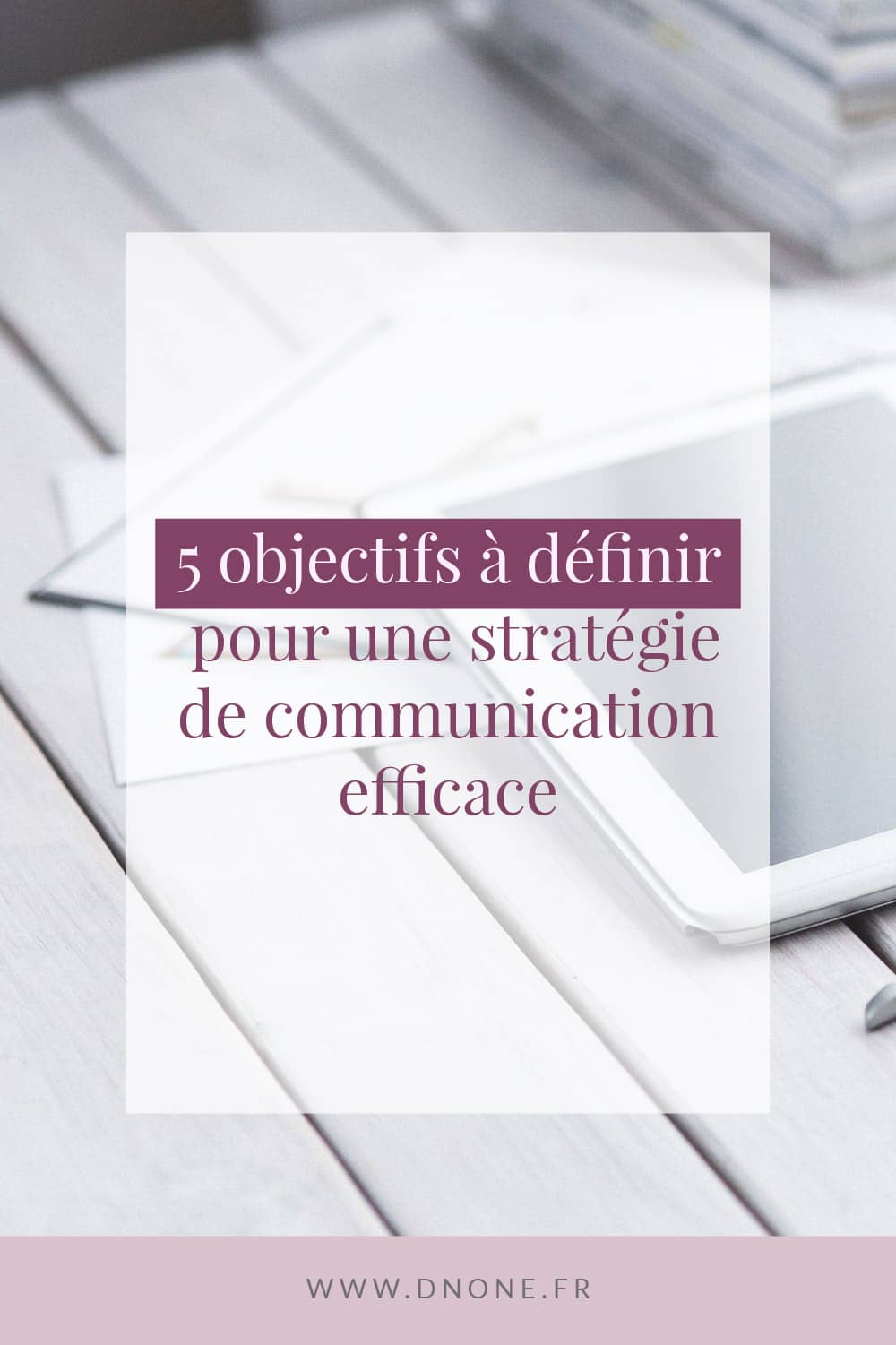 Épingle Pinterest 5 objectifs à définir pour une stratégie de communication efficace