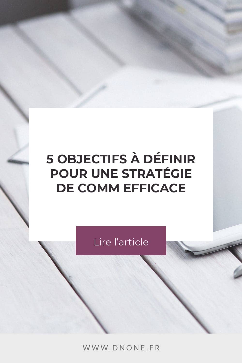 Épingle Pinterest 5 objectifs à définir pour une stratégie de communication efficace