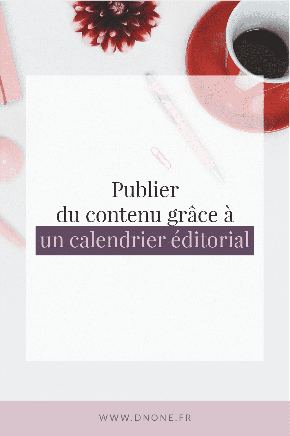 Épingle Pinterest : production du contenu grâce à un calendrier éditorial