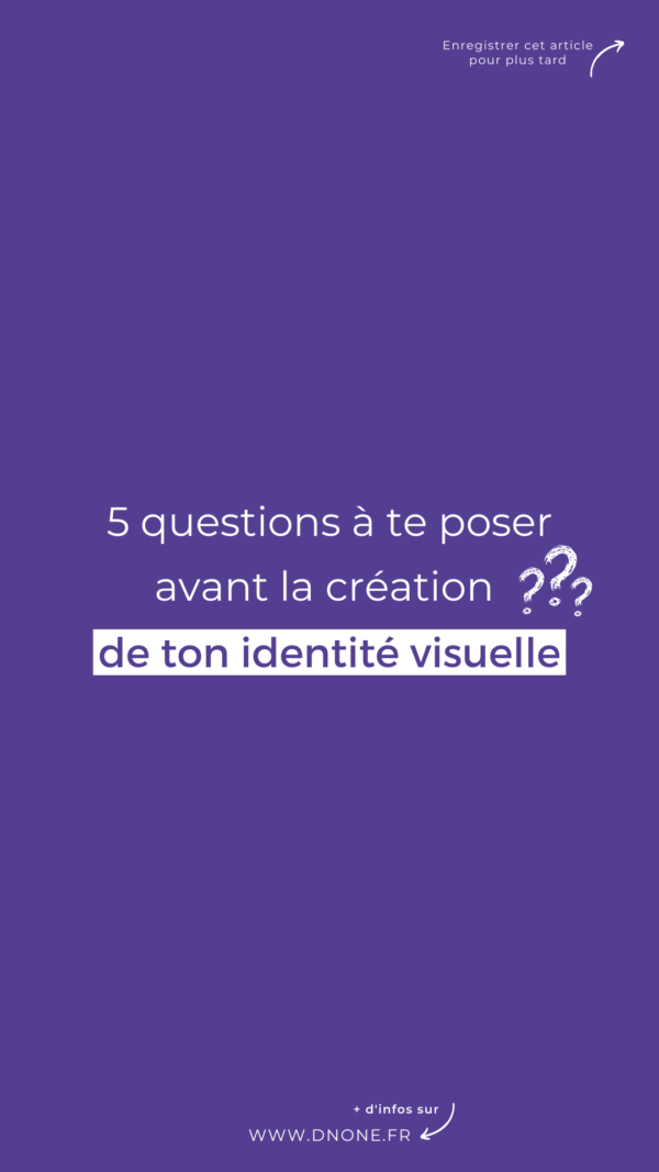 5 questions à se poser avant la création de son identité visuelle