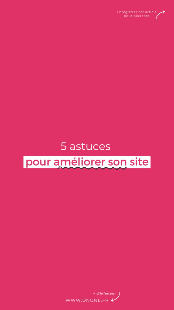 5 astuces pour améliorer son site