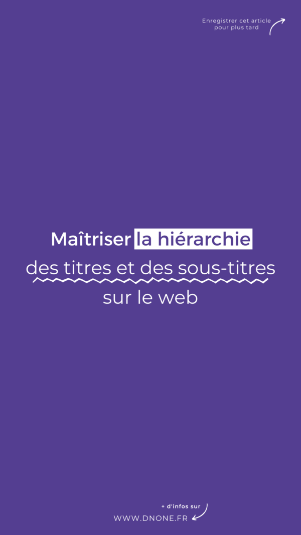 Maîtriser la hiérarchie des titres </br>et des sous-titres sur le web