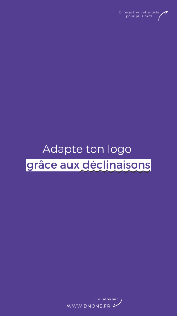 Adapte ton logo grâce aux déclinaisons