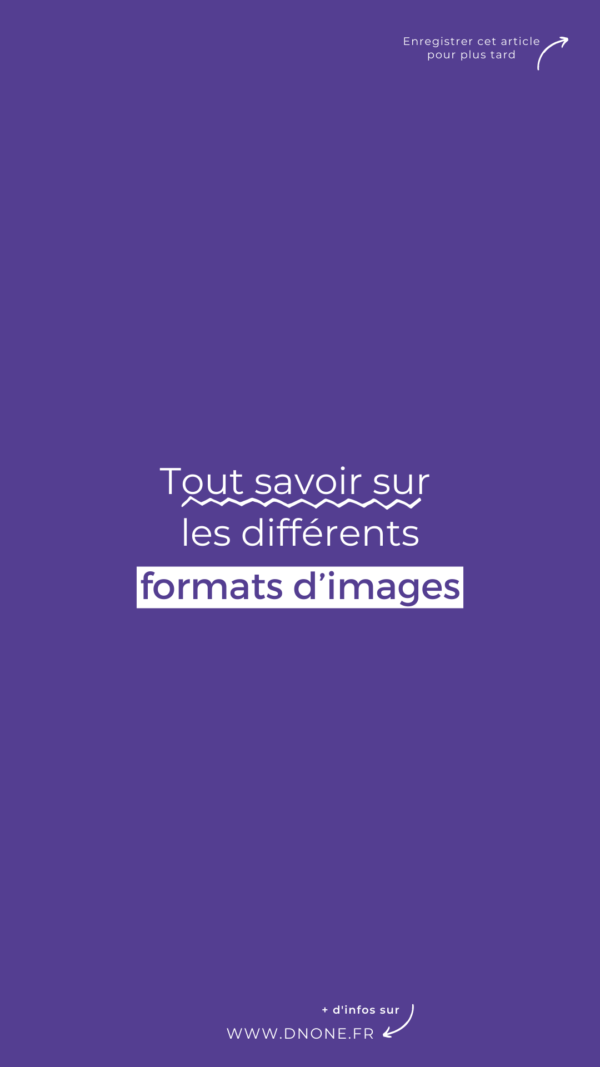 Tout savoir sur les différents formats d’images