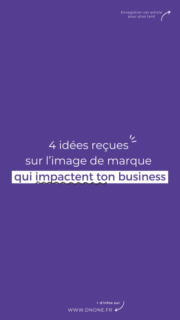 4 idées reçues sur l’image de marque qui impactent votre business