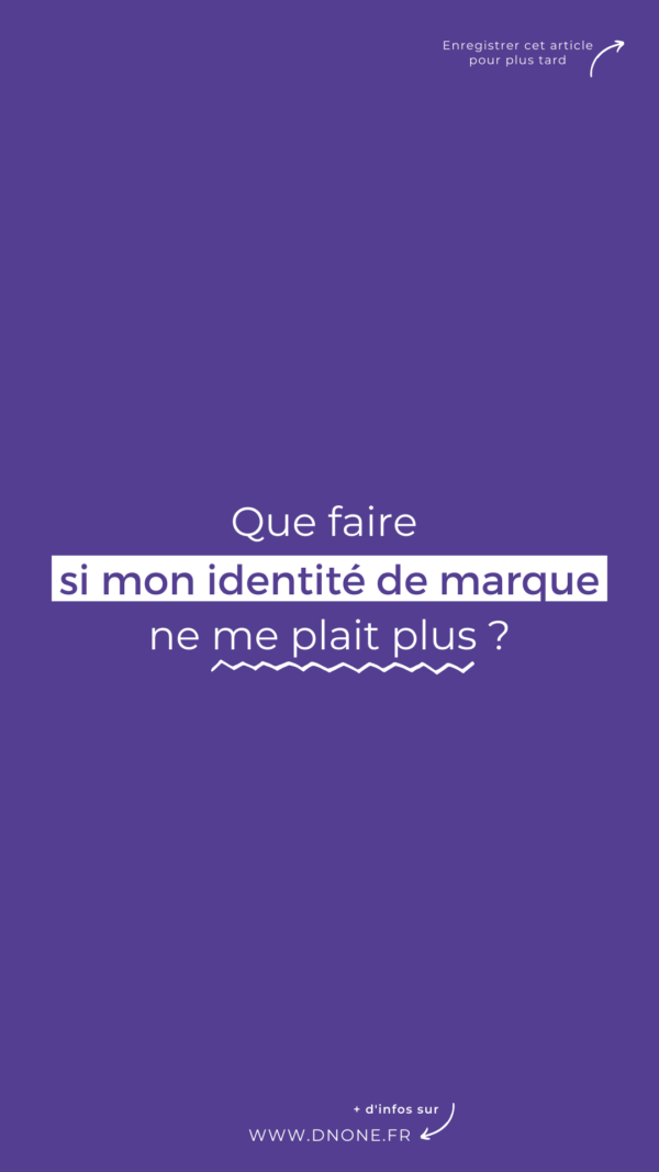Que faire si mon identité de marque ne me plait plus ?